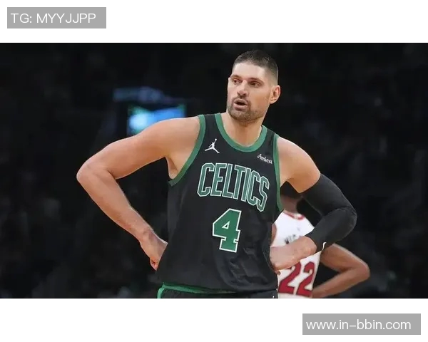 武切维奇首节火力全开半场贡献13分7板2助1帽展现完美内线补充能力